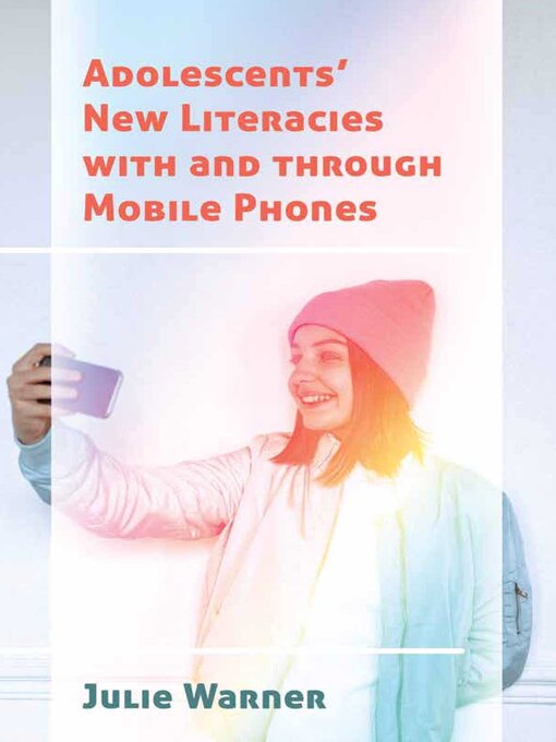 Title details for Adolescents' New Literacies with and through Mobile Phones by Michele Knobel - Available